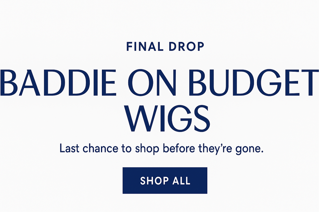 Baddie On Budget Wigs